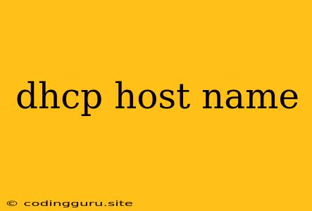 Dhcp Host Name