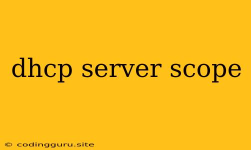 Dhcp Server Scope