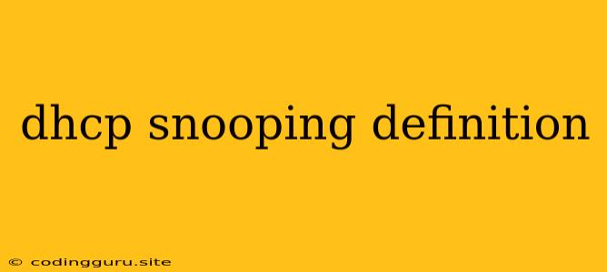 Dhcp Snooping Definition