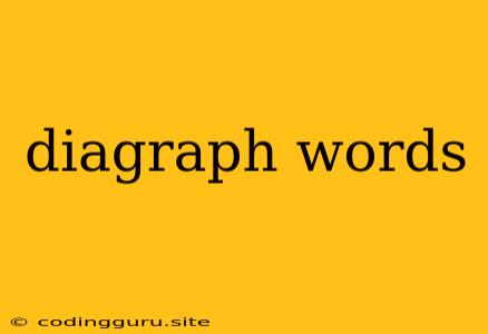 Diagraph Words