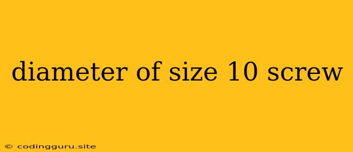 Diameter Of Size 10 Screw