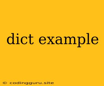 Dict Example