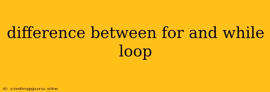 Difference Between For And While Loop