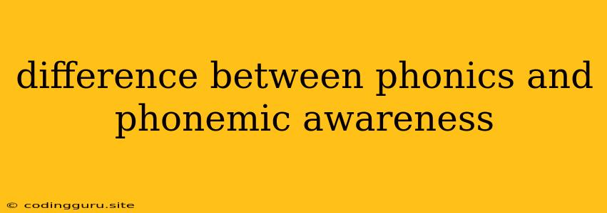 Difference Between Phonics And Phonemic Awareness