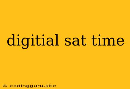 Digitial Sat Time