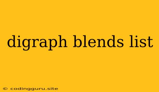 Digraph Blends List