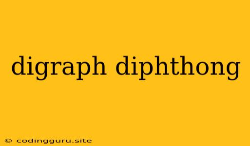 Digraph Diphthong