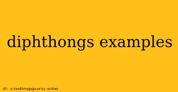 Diphthongs Examples