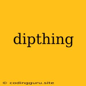 Dipthing