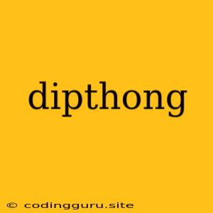 Dipthong