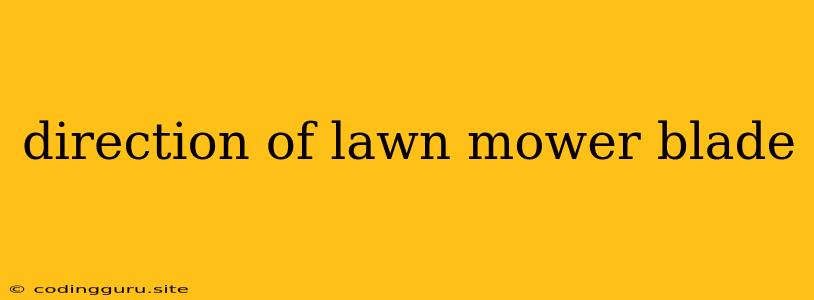 Direction Of Lawn Mower Blade