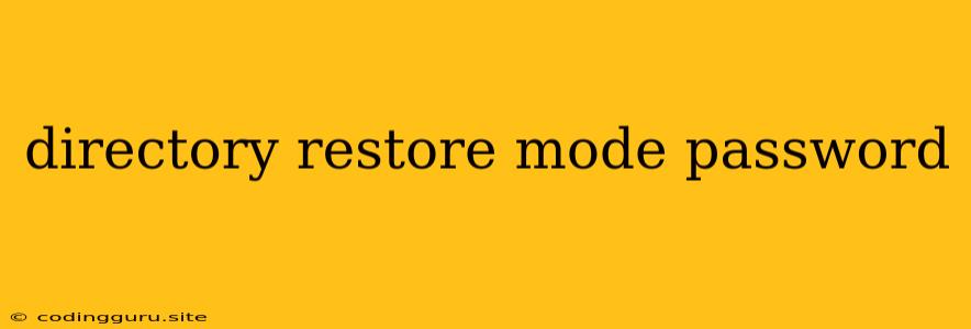 Directory Restore Mode Password