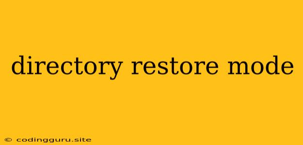 Directory Restore Mode