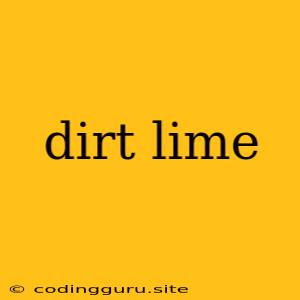 Dirt Lime