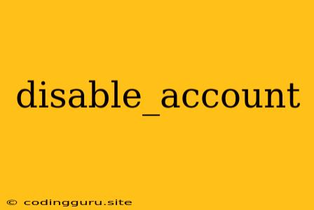 Disable_account