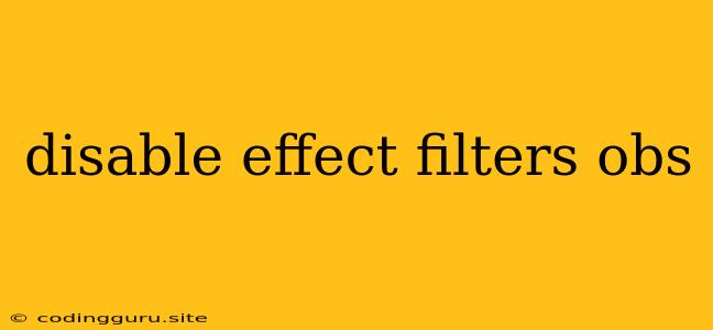 Disable Effect Filters Obs