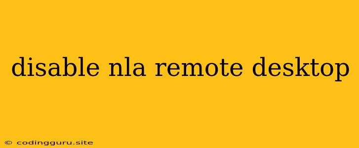 Disable Nla Remote Desktop