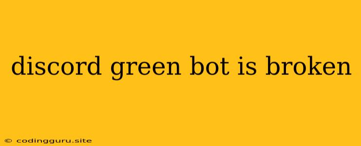 Discord Green Bot Is Broken