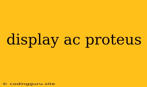 Display Ac Proteus