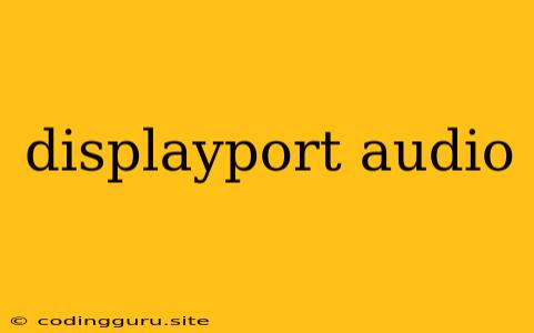 Displayport Audio