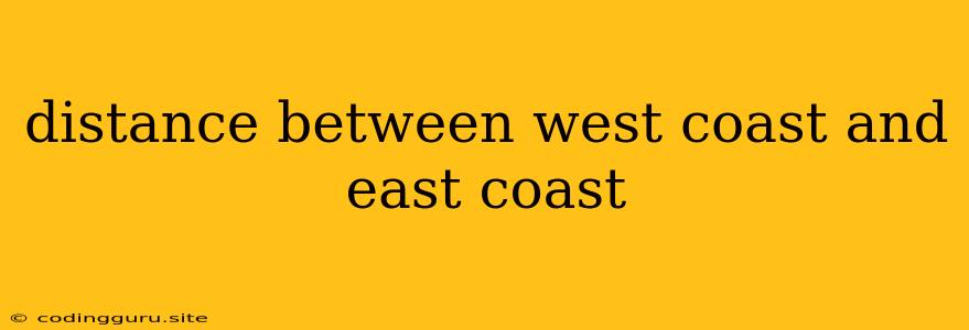 Distance Between West Coast And East Coast