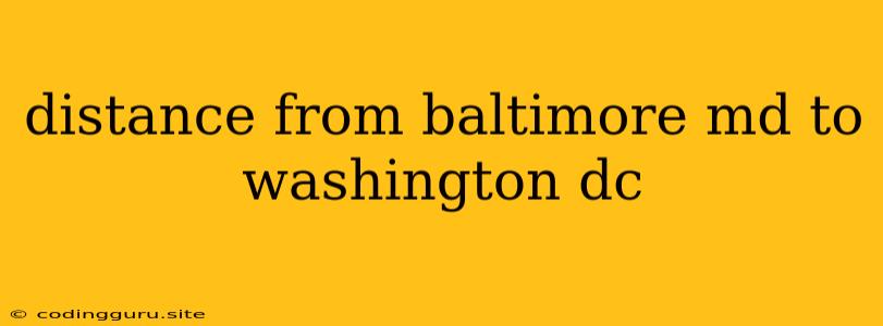 Distance From Baltimore Md To Washington Dc