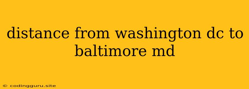 Distance From Washington Dc To Baltimore Md