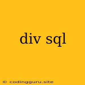 Div Sql