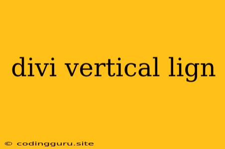 Divi Vertical Lign