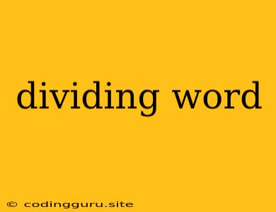 Dividing Word