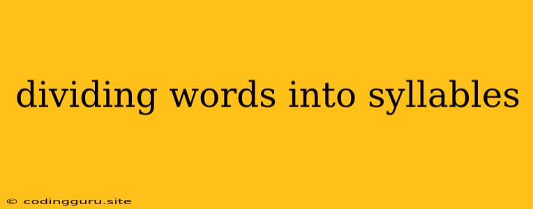 Dividing Words Into Syllables