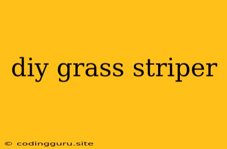 Diy Grass Striper