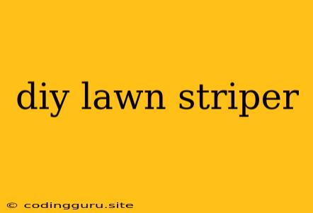 Diy Lawn Striper