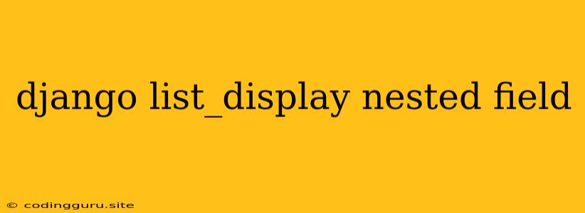 Django List_display Nested Field