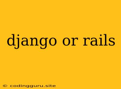 Django Or Rails