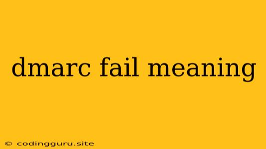 Dmarc Fail Meaning