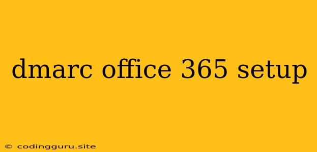 Dmarc Office 365 Setup