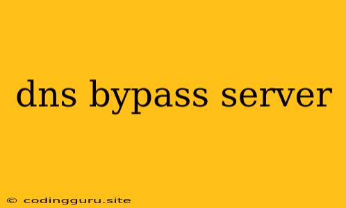 Dns Bypass Server