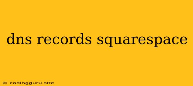 Dns Records Squarespace