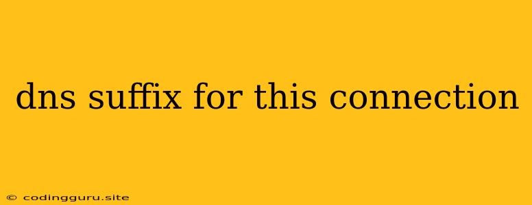 Dns Suffix For This Connection