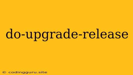 Do-upgrade-release