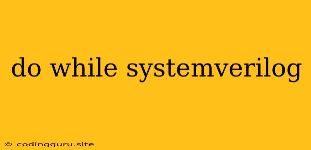 Do While Systemverilog