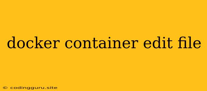 Docker Container Edit File