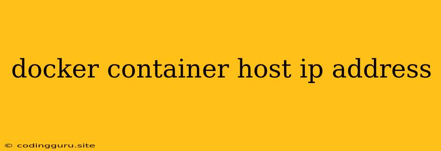 Docker Container Host Ip Address