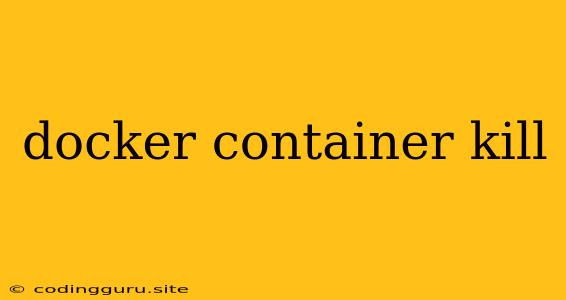 Docker Container Kill