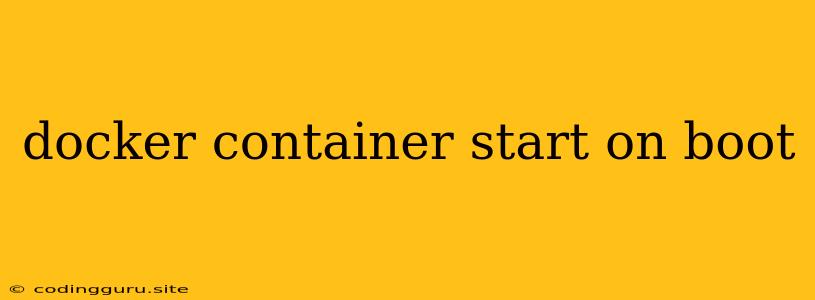 Docker Container Start On Boot