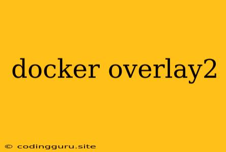 Docker Overlay2