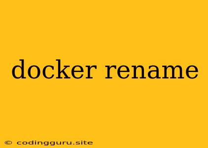 Docker Rename