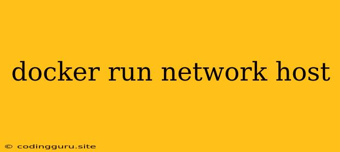 Docker Run Network Host