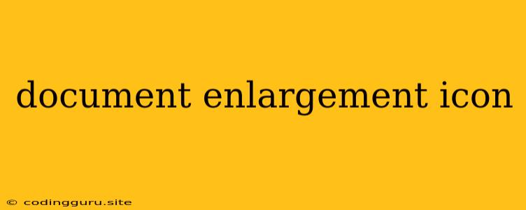 Document Enlargement Icon